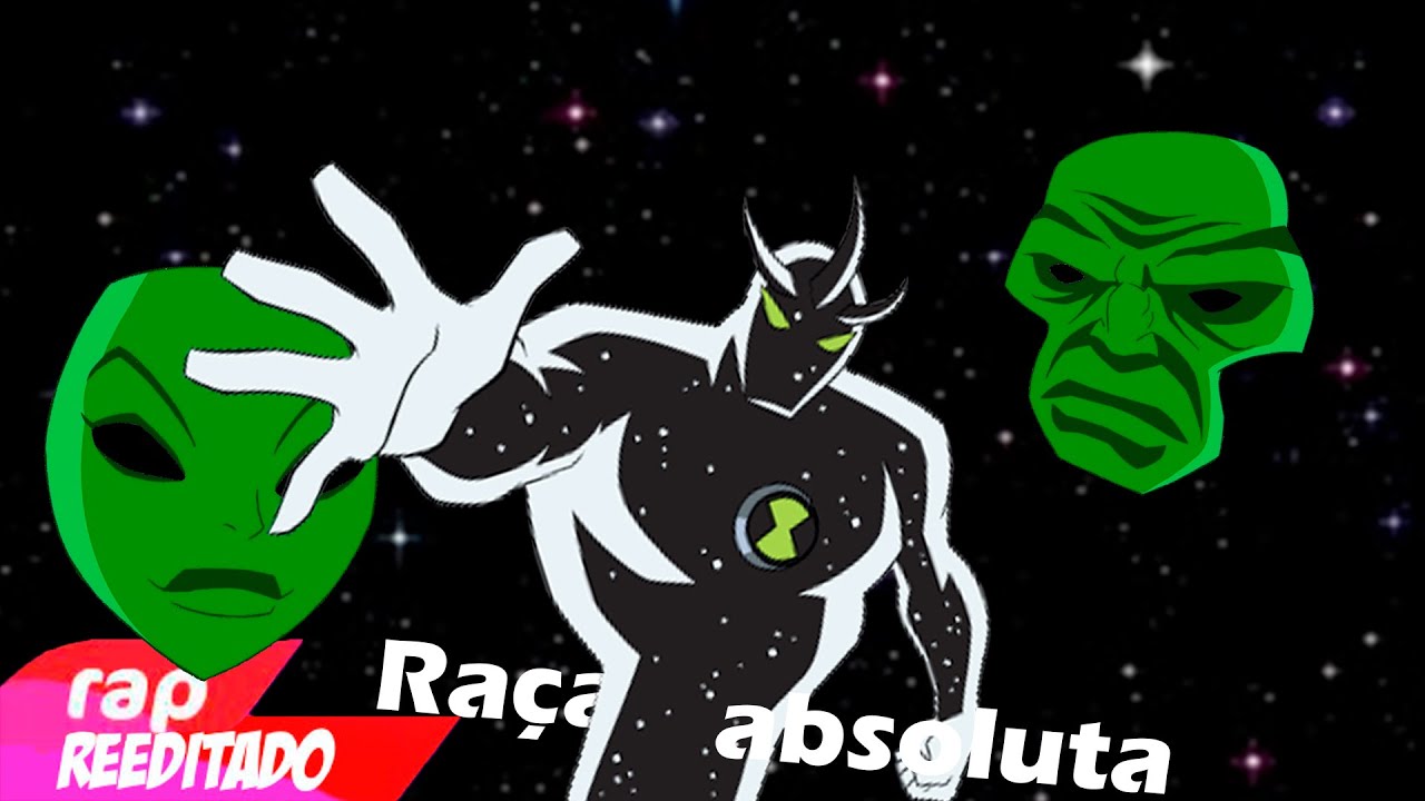 Reedit | Rap do Alien X (Ben 10) - RAÇA ABSOLUTA | IRON MASTER - YouTube