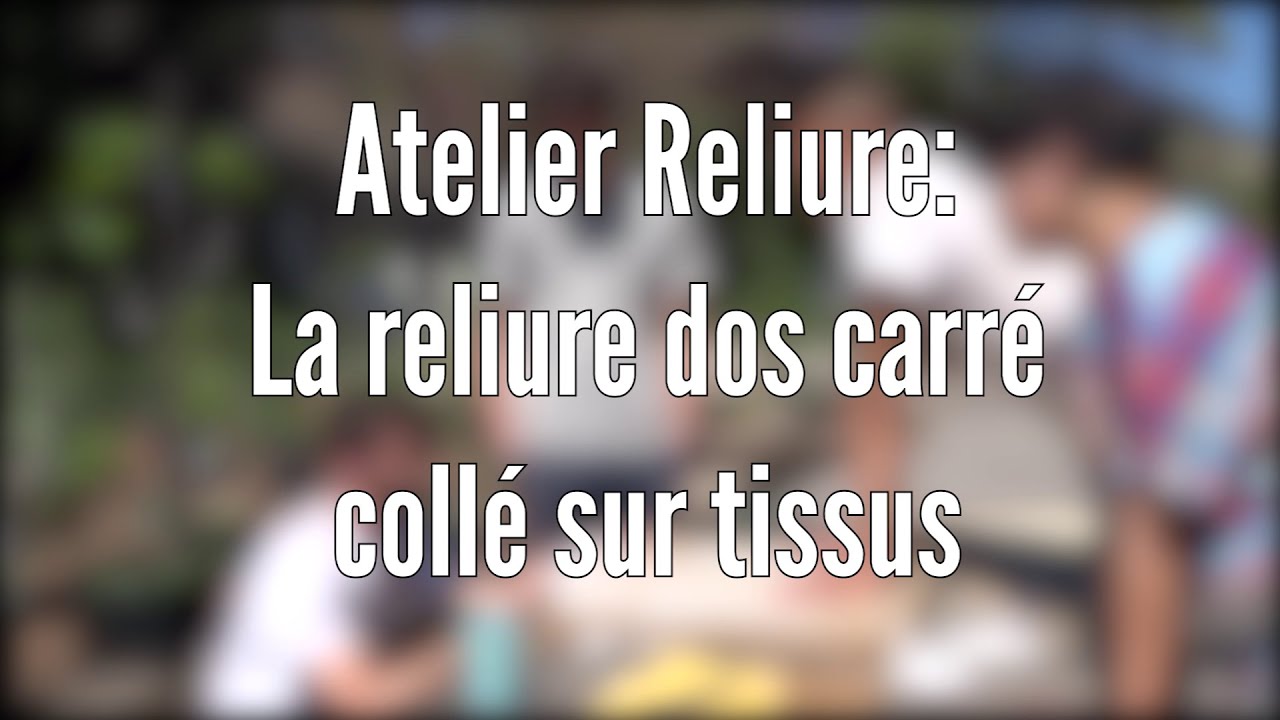Atelier Reliure : La Reliure dos carré collé - YouTube
