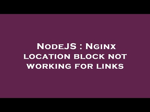 NodeJS : Nginx location block not working for links