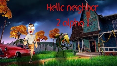 playing hello neighbor 2 alpha  2 (NEW GAME)
