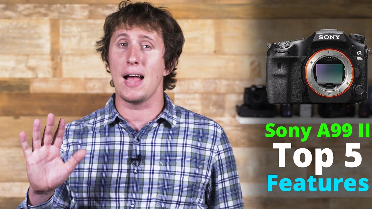 A99 Sony A99 II Top 5 Features - YouTube