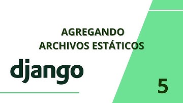 Agregando Archivos Estáticos en Django