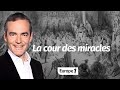 Au cur de lhistoire la cour des miracles franck ferrand