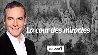 Au cœur de l'Histoire: La cour des miracles (Franck Ferrand)