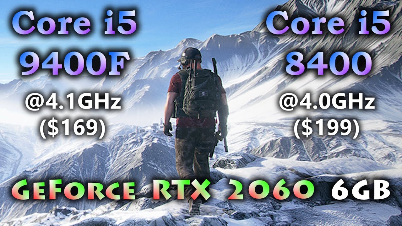 Core I5 9400f Vs Core I5 8400 Core i5 9400F vs Core i5 8400 | GeForce RTX 2060 6GB | Tested in 11