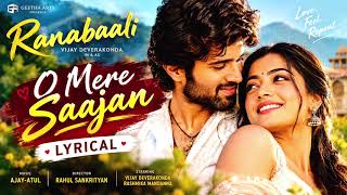O Mere Saajan ❤️🥀 | Ranabaali Lyrical Song | Vijay Deverakonda & Rashmika Mandanna | Ajay-Atul