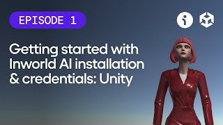 Getting started with Inworld AI installation & credentials: Unity - Episode 1
