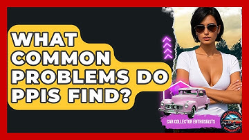What Common Problems Do PPIs Find? - Car Collector Enthusiasts