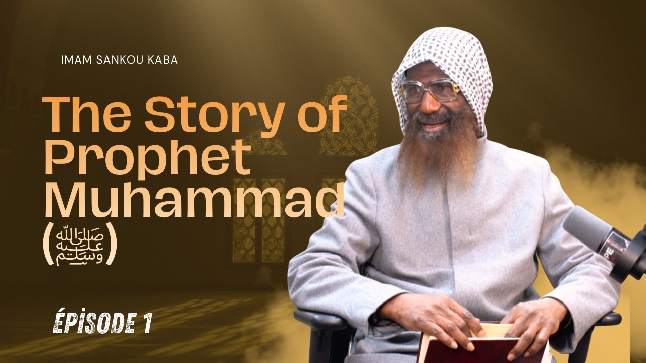 Histoire du Prophète Muhammad (ﷺ) – Épisode 1  | Imam Sankou Kaba  { New York }