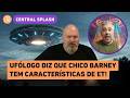 Chico Barney é um ET? Ufólogo aponta características extraterrestres: 'Olhar penetrante e gracioso'