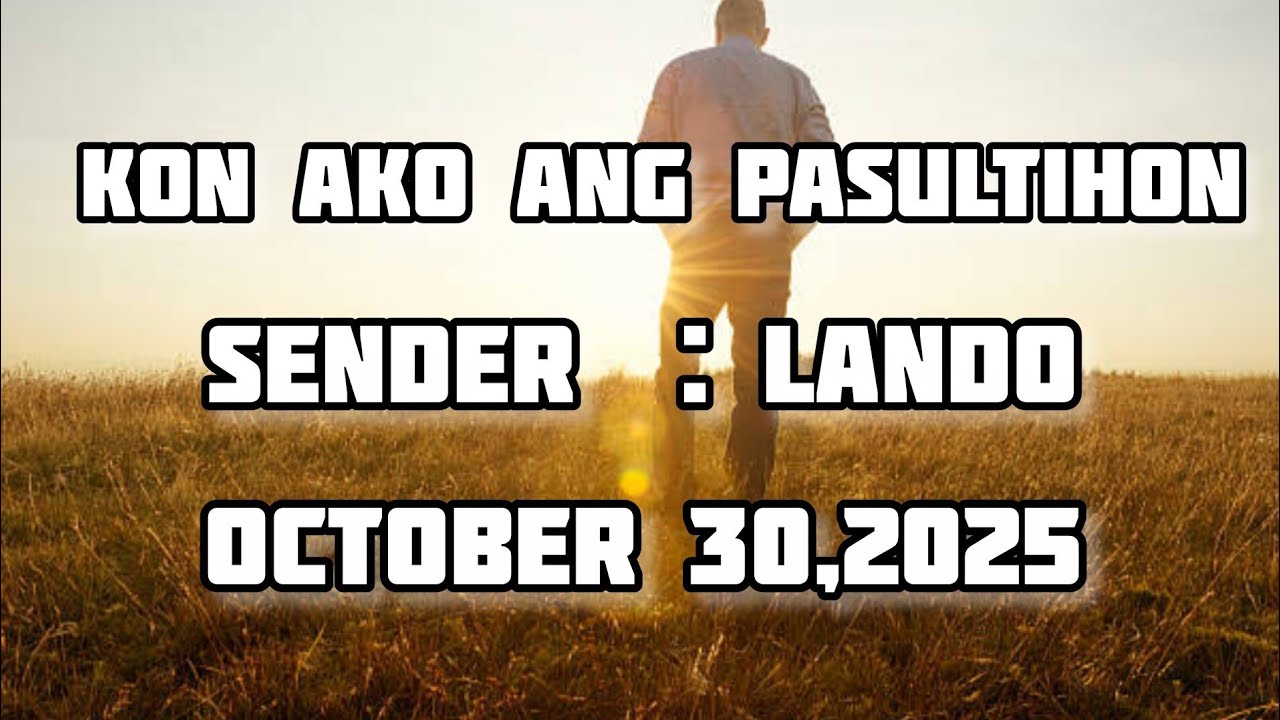 kon ako ang pasultihon sender Lando - October 30 2025