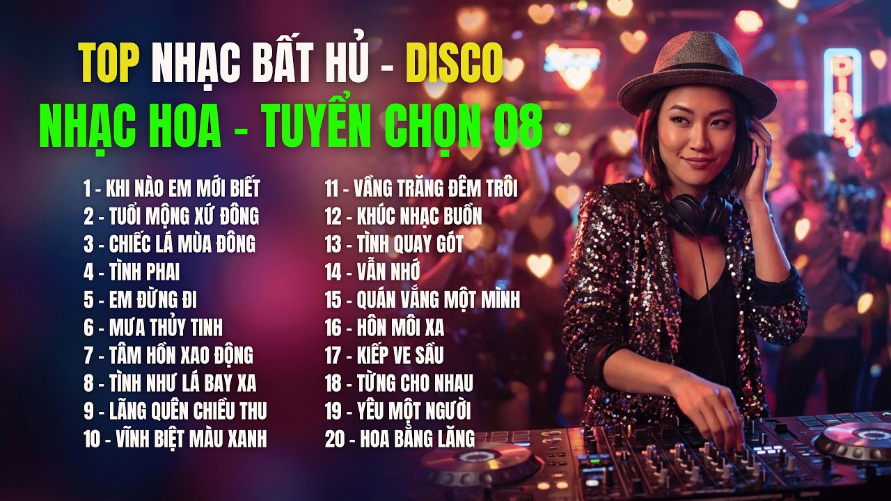 TOP HITS DISCO - NHẠC HOA - TUYỂN CHỌN 08| 20 Ca Khúc Nhạc Hoa Bất Hủ Cover Disco Mới |TOP HIT SONGS