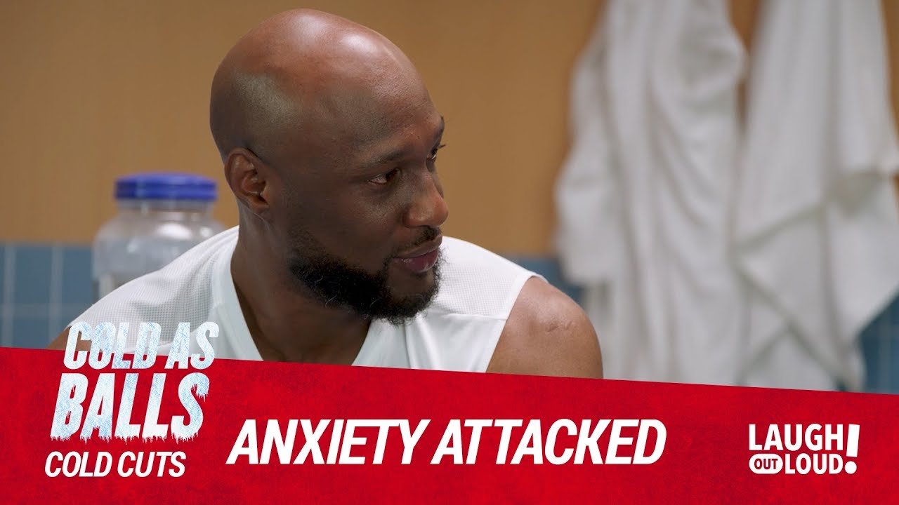 Cold As Balls: Cold Cuts | Lamar Odom Fights Anxiety All The Time