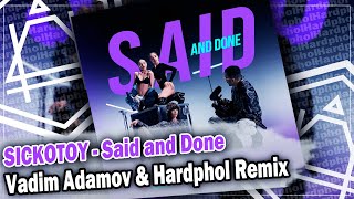 SICKOTOY - Said and Done (Vadim Adamov & Hardphol Remix) DFM mix