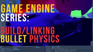Making my C++ OpenGL Game Engine - Bullet Physics Debugging / Building - #bulletphysics