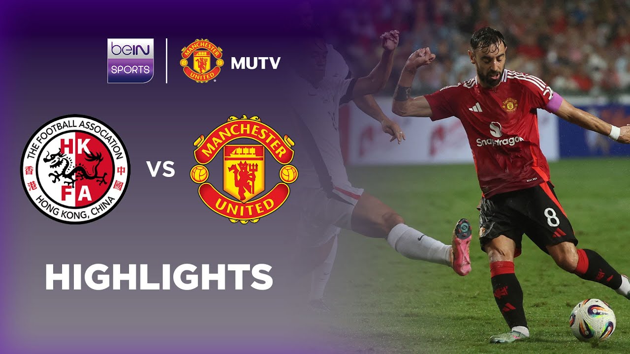 Hong Kong v Manchester United | Friendlies 2025 | Match Highlights ...