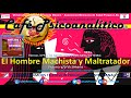 El Hombre Machista y Maltratador - ¿Victima y/o Victimario? | 11° Aniversario de Café Psicoanalítico