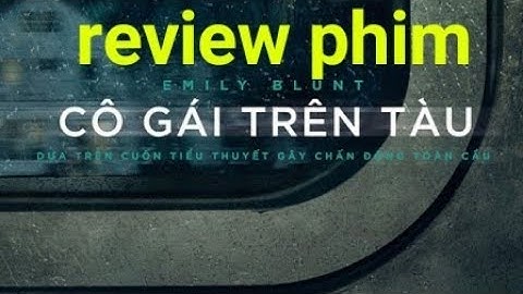 Co gai tren tau phim review năm 2024