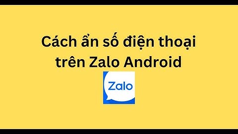 Làm cách nào để ẩn số điện thoại trên zalo năm 2024