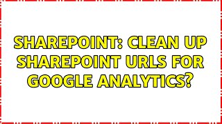 Sharepoint: Clean up Sharepoint URLs for Google Analytics?