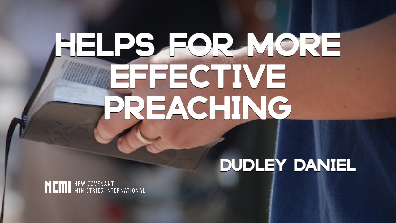 "Helps for More Effective Preaching" part 1 Dudley Daniel