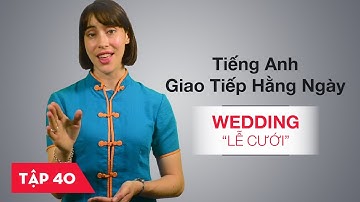 Tiếng Anh giao tiếp hằng ngày - Bài 40: Wedding - Lễ cưới [Học tiếng Anh giao tiếp #5]