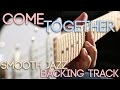 Come Together | Smooth Jazz Backing Track in G minor