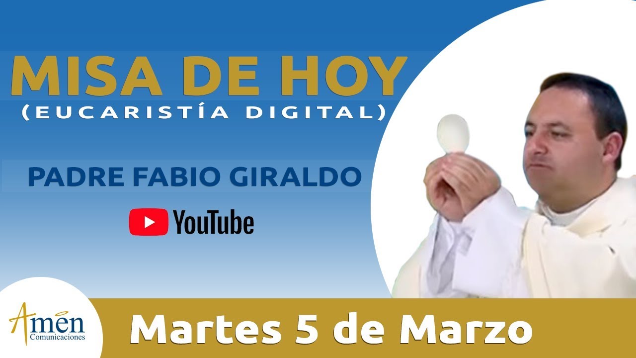 Misa de Hoy Eucaristía Digital Martes 5 de Marzo 2019 Padre Fabio Giraldo