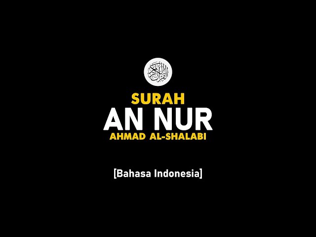 Surah An Nur - Ahmad Al-Shalabi [ 024 ] I Bacaan Quran Merdu . class=
