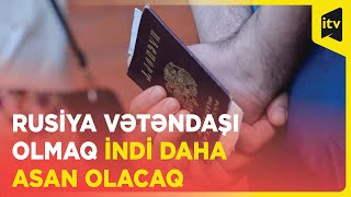 Rusiya vətəndaşı olmaq indi daha asan olacaq Resimi