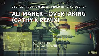 Ali Maher – Overtaking (Cathy K Remix) Vs  Beeple - Instrumental Video Nine (Vj Loops)