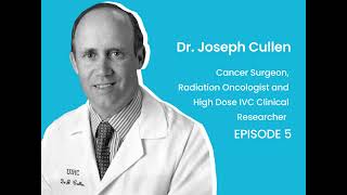 Dr. Joseph Cullen: Clinical Trial Breakthroughs with High-Dose Vitamin C