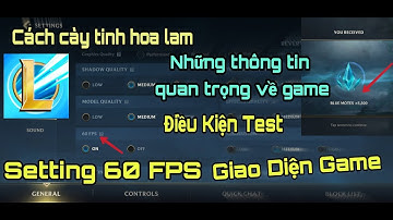 LMHT: Tốc Chiến | Trải Nghiệm Giao Diện Closed Beta Test - Cách Cày Blue Motes - Setting 60 FPS