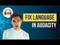 How to Change the Interface Language in Audacity (Step-by-Step) - Fix Wrong Language in Audacity