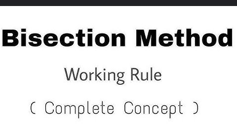 "Mastering the Bisection Method : Step -by- Step Guide to Numerical Solutions"