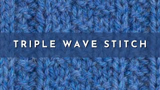 How to Knit the Triple Wave Stitch | Knitting Stitch Pattern | English Style
