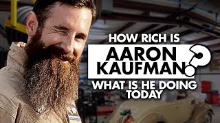How rich is Aaron Kaufman What is he doing today