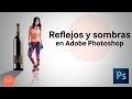 Reflejos y sombras en Photoshop | HD | Tutorial en Español