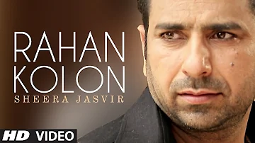 Rahan Kolon Sheera Jasvir Full Video Song | Chhad Dila | Latest Punjabi Song 2014