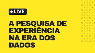 LIVE: A Pesquisa de Experiência na Era dos Dados