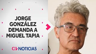 Jorge González Se Querelló Contra Miguel Tapia Y Su Ex Manager Tras Presunto Engaño