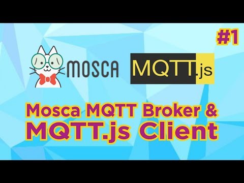 JavaScript-based MQTT #1: Mosca Broker & MQTT.js Client