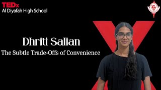 The Subtle Trade-Offs of Convenience | Dhriti Salian | TEDxAl Diyafah High School