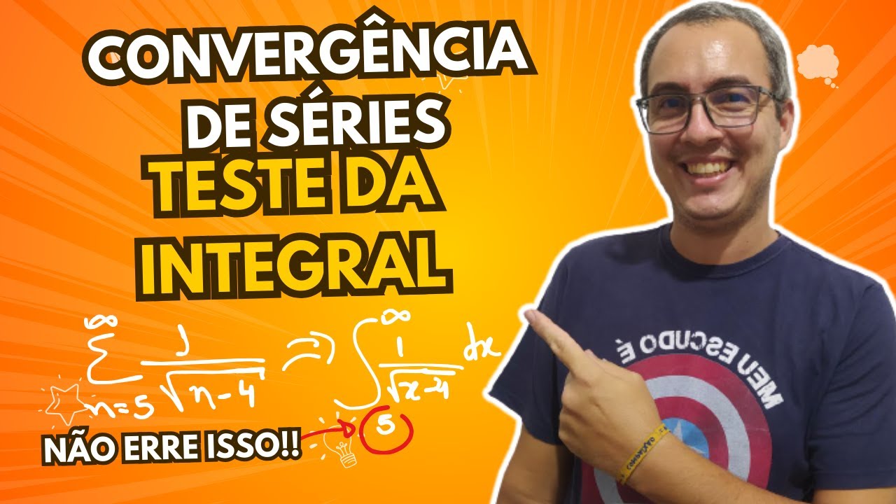 TESTE DA INTEGRAL PARA SÉRIES