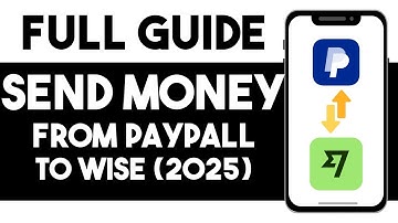 How To Send Money From PayPal To Wise 2025- Full Guide