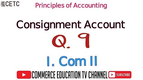 Consignment Account/ Principles of Accounting/ I.Com