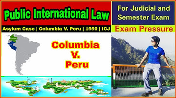 Asylum Case | Columbia V. Peru, 1950 | ICJ | Diplomatic Asylum | Asim Yezdani