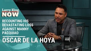 Oscar De La Hoya Recounts His Devastating Loss Against Manny Pacquiao