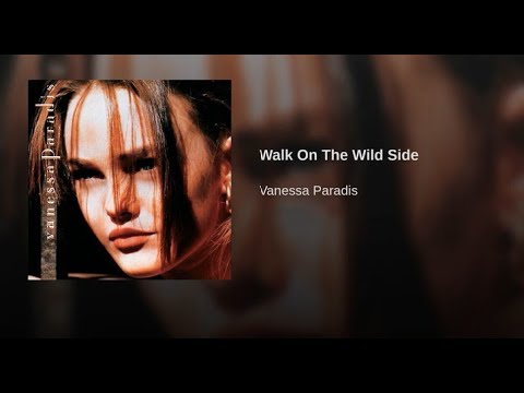 Vanessa Paradis - Walk On The Wild Side ...