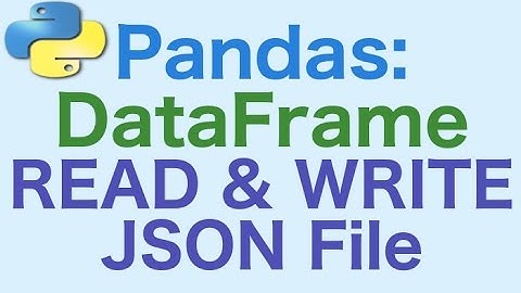 24- Pandas DataFrames: JSON File Read and Write